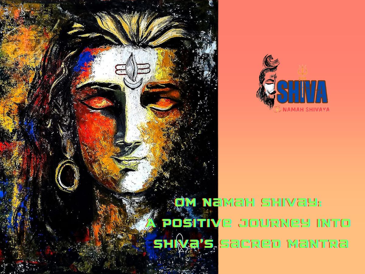 You are currently viewing Om Namah Shivay: A Positive Journey into Shiva’s Sacred Mantra