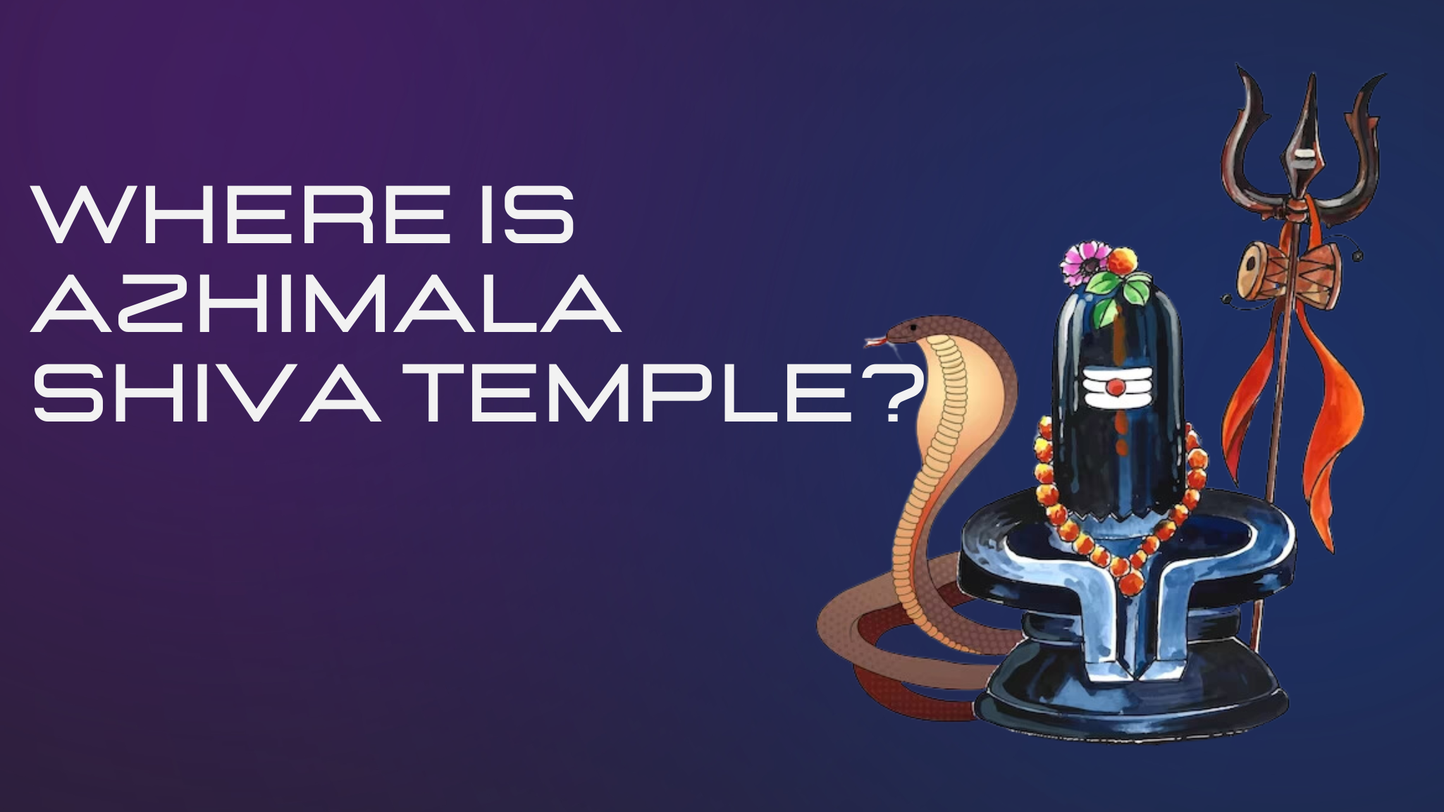 You are currently viewing Where is Azhimala Shiva Temple? A Quick Guide to Finding this Sacred Site