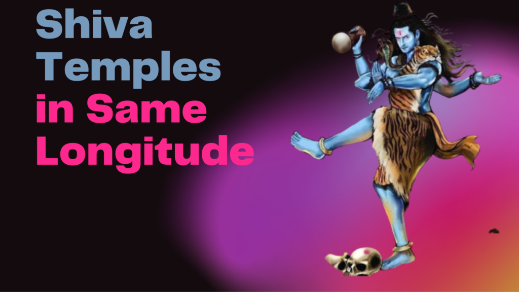 Shiva Temples in Same Longitude